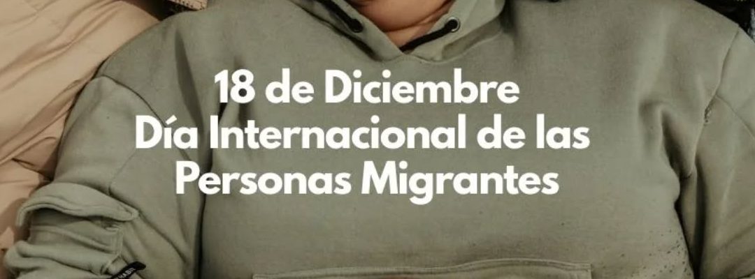 18 de diciembre | Día Internacional de las Personas Migrantes